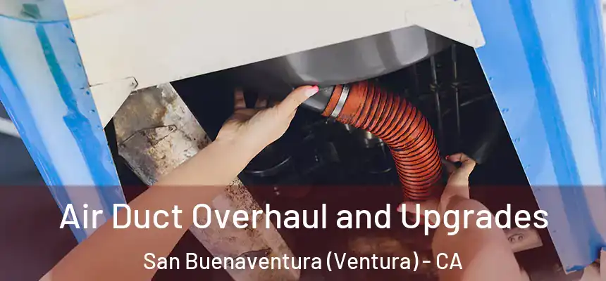  Air Duct Overhaul and Upgrades San Buenaventura (Ventura) - CA