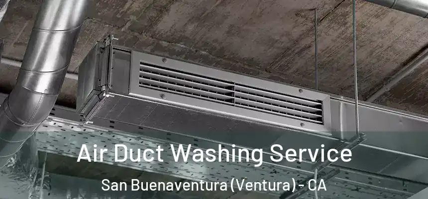  Air Duct Washing Service San Buenaventura (Ventura) - CA
