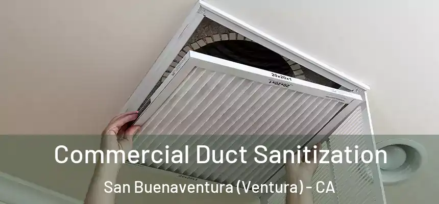  Commercial Duct Sanitization San Buenaventura (Ventura) - CA
