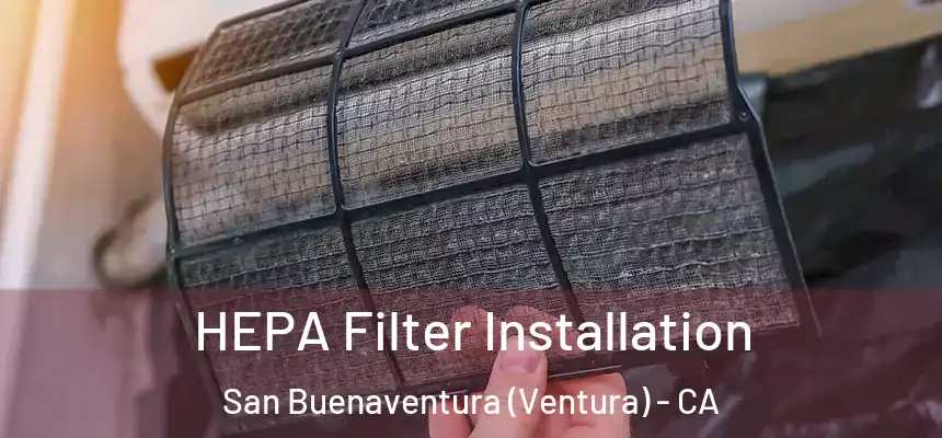  HEPA Filter Installation San Buenaventura (Ventura) - CA