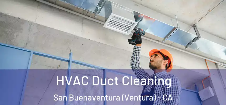  HVAC Duct Cleaning San Buenaventura (Ventura) - CA