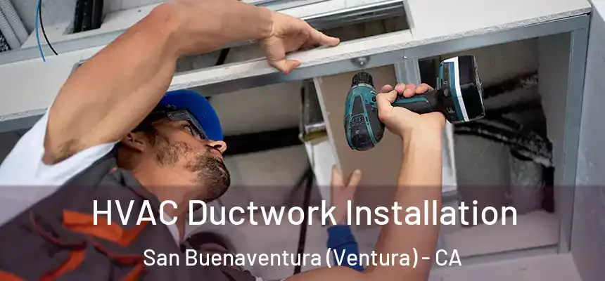  HVAC Ductwork Installation San Buenaventura (Ventura) - CA