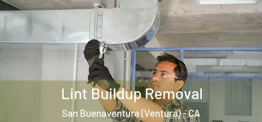 Lint Buildup Removal San Buenaventura (Ventura) - CA