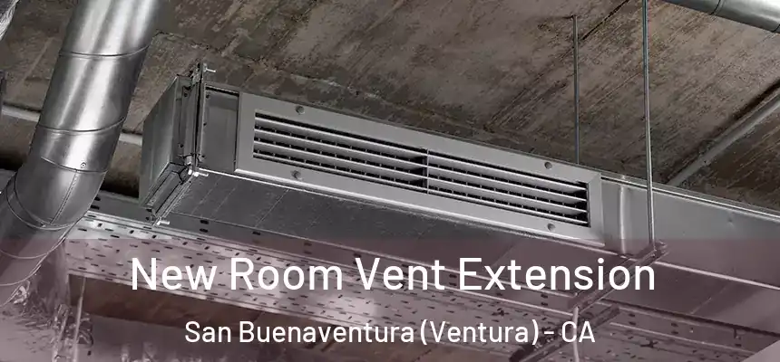  New Room Vent Extension San Buenaventura (Ventura) - CA
