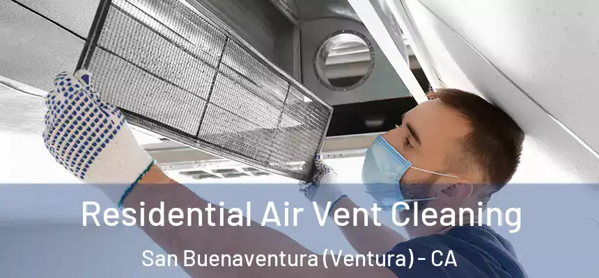  Residential Air Vent Cleaning San Buenaventura (Ventura) - CA