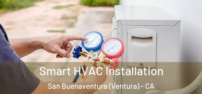  Smart HVAC Installation San Buenaventura (Ventura) - CA