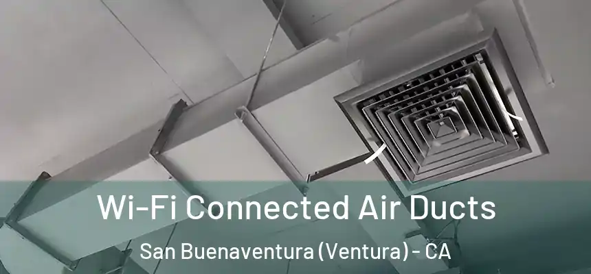  Wi-Fi Connected Air Ducts San Buenaventura (Ventura) - CA